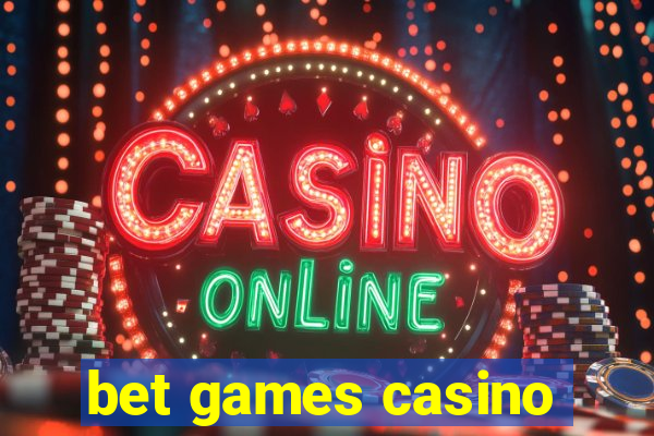 bet games casino