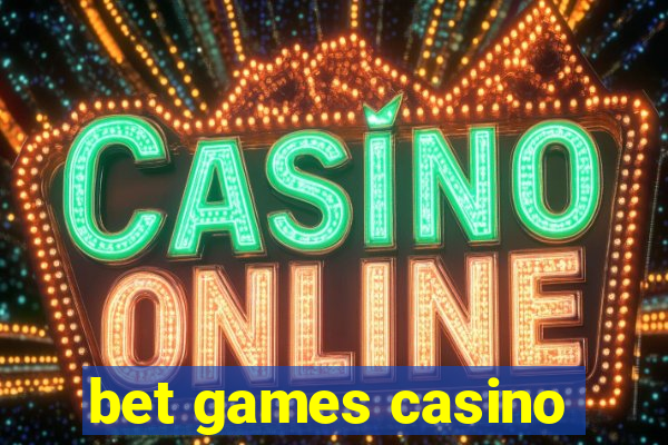 bet games casino