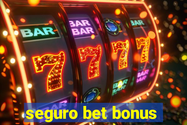 seguro bet bonus