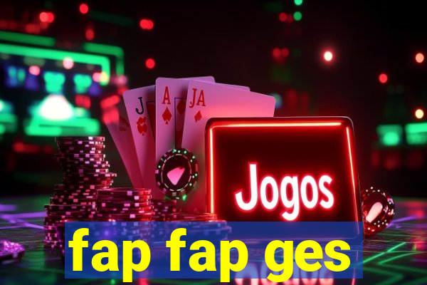 fap fap ges