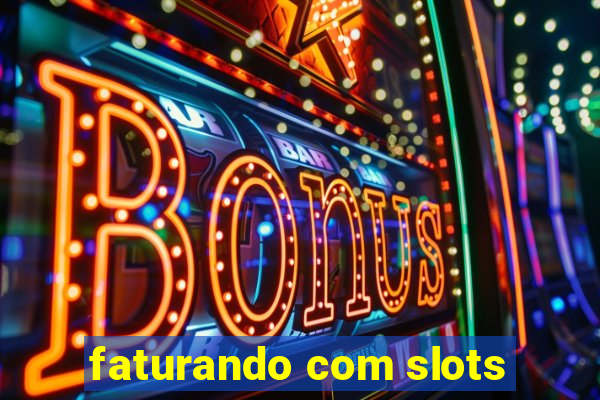 faturando com slots