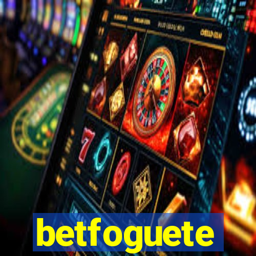 betfoguete