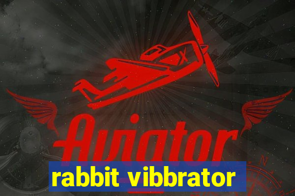 rabbit vibbrator