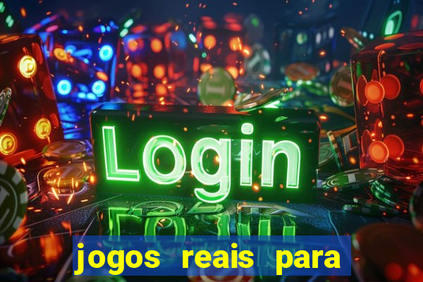 jogos reais para ganhar dinheiro