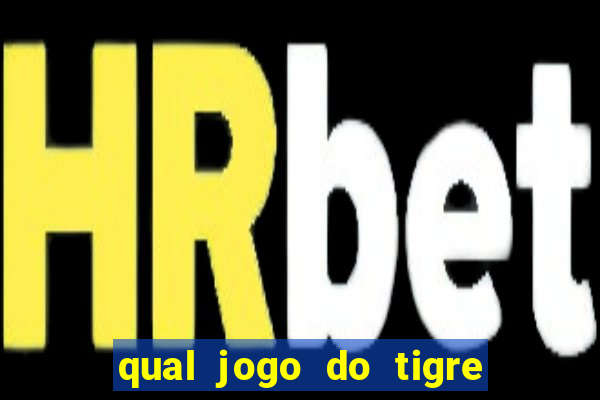 qual jogo do tigre 茅 confi谩vel