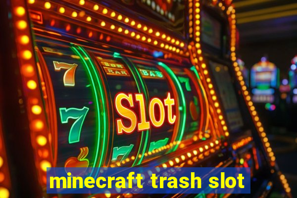 minecraft trash slot