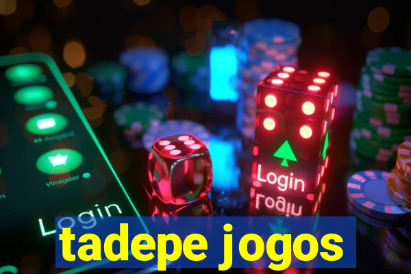 tadepe jogos