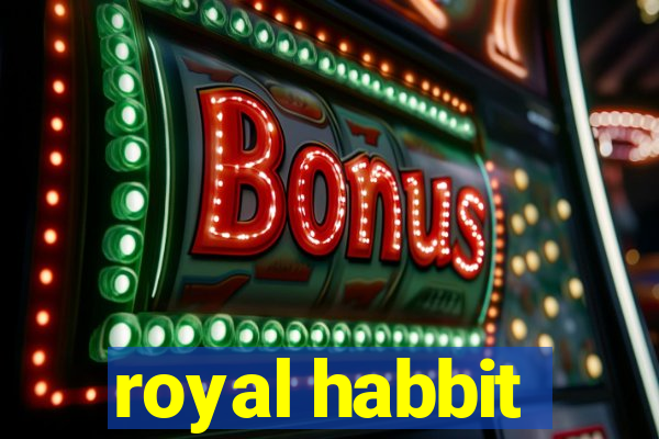 royal habbit