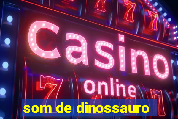 som de dinossauro