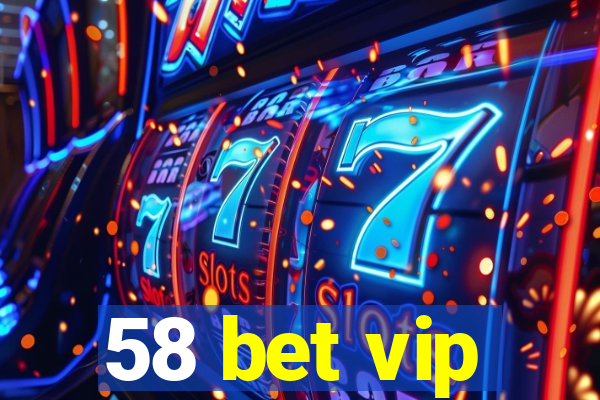 58 bet vip