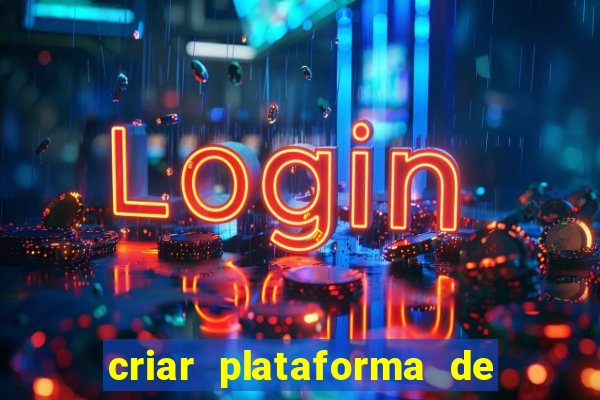 criar plataforma de jogos de aposta