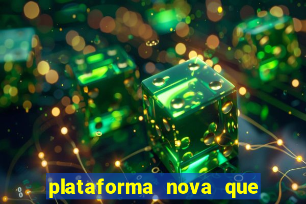 plataforma nova que ta pagando muito