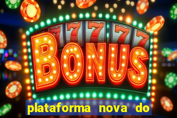 plataforma nova do jogo do tigrinho 2024