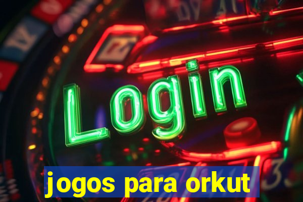 jogos para orkut