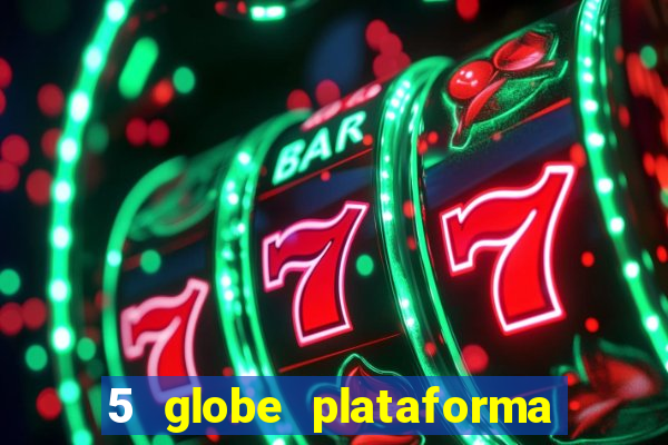 5 globe plataforma de jogos