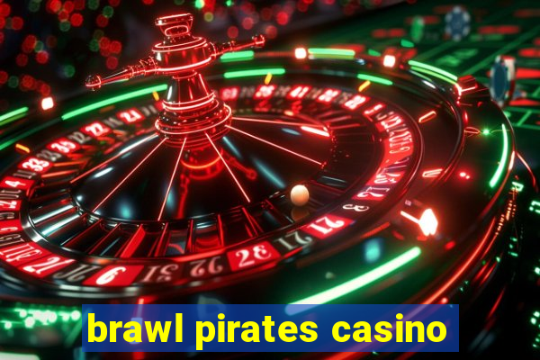 brawl pirates casino