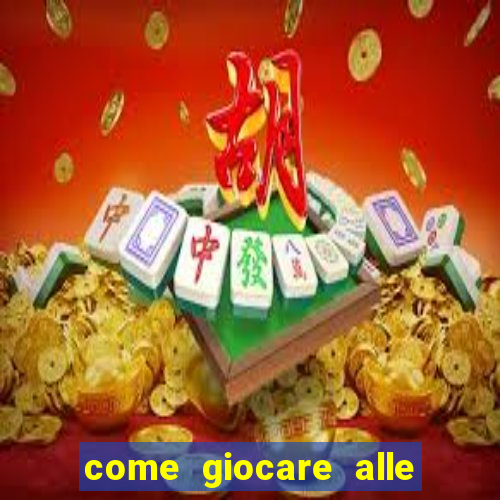 come giocare alle slot machine