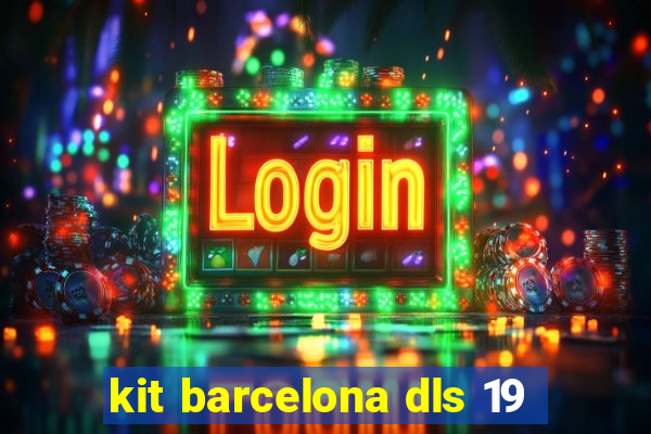 kit barcelona dls 19