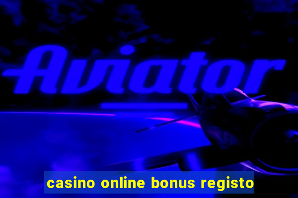 casino online bonus registo