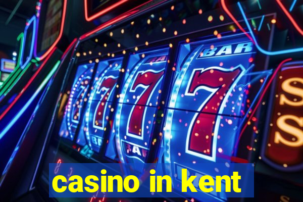 casino in kent