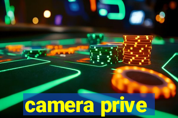 camera prive