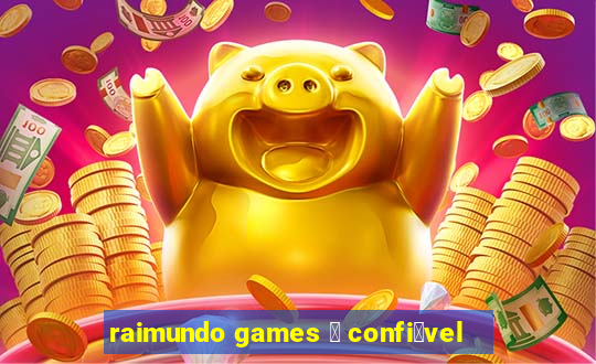 raimundo games 茅 confi谩vel