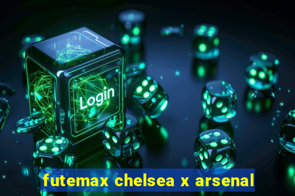 futemax chelsea x arsenal