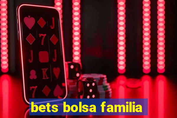 bets bolsa familia