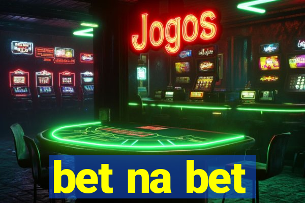 bet na bet