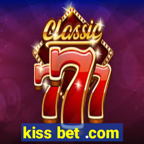 kiss bet .com