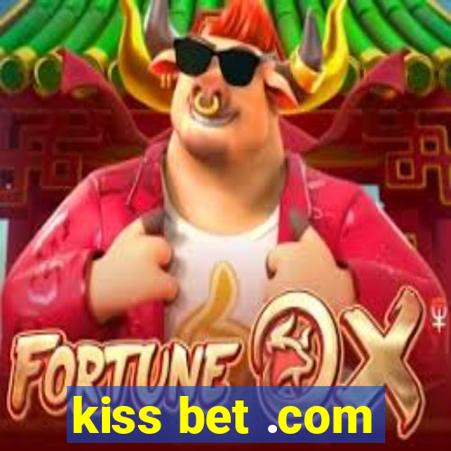 kiss bet .com