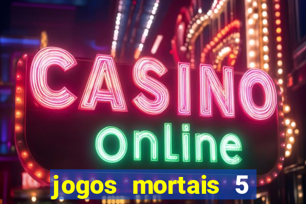 jogos mortais 5 assistir online