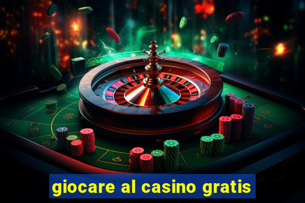 giocare al casino gratis