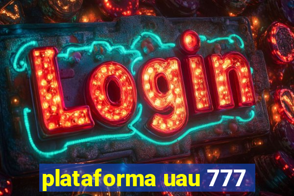 plataforma uau 777