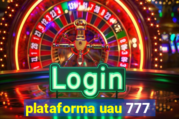 plataforma uau 777