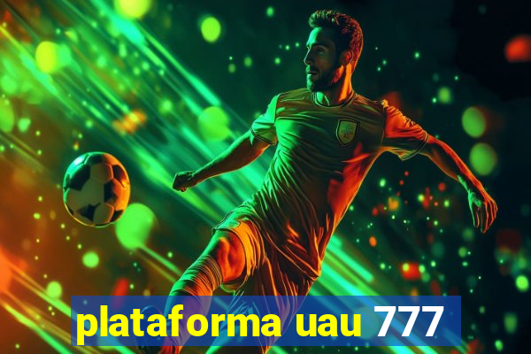 plataforma uau 777