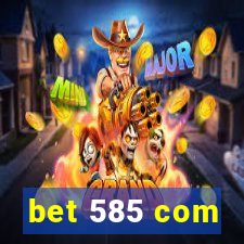 bet 585 com