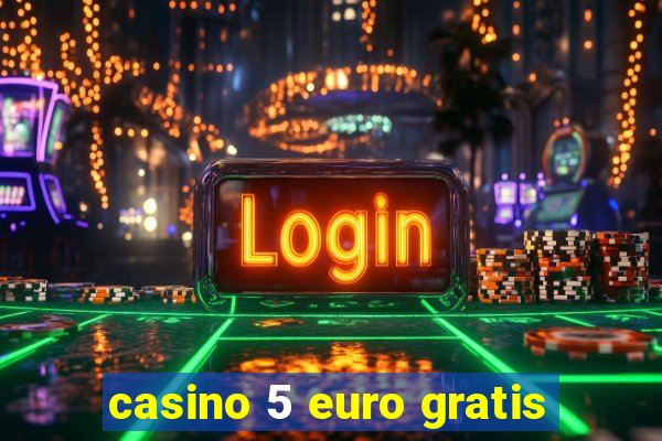 casino 5 euro gratis