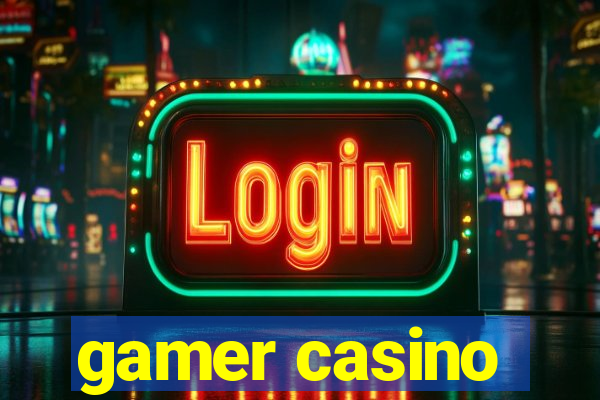 gamer casino