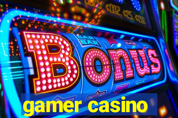 gamer casino