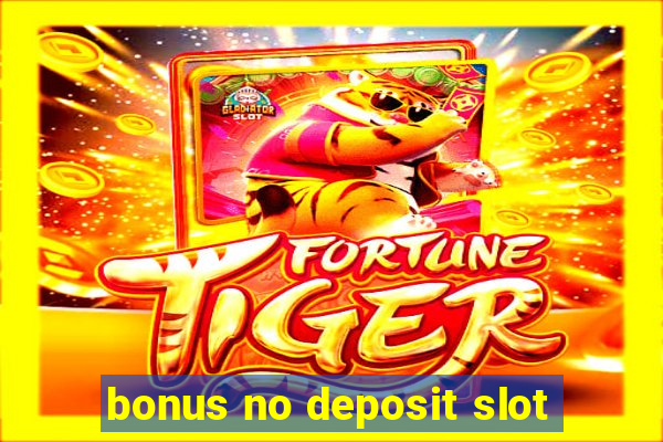 bonus no deposit slot