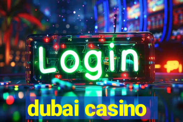 dubai casino