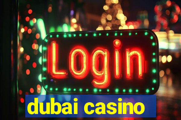 dubai casino