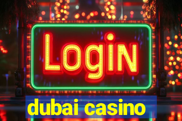 dubai casino