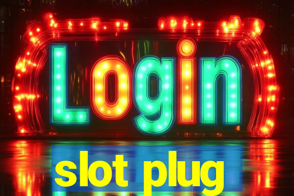 slot plug