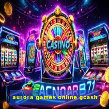 aurora games online gcash