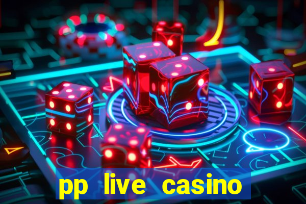 pp live casino esporte da sorte