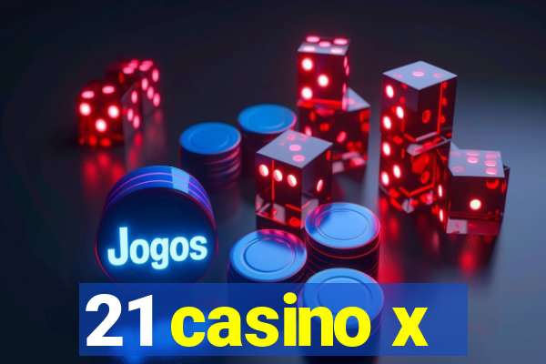 21 casino x