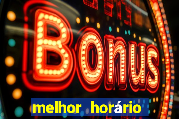 melhor horário para jogar fortune tiger a noite hoje