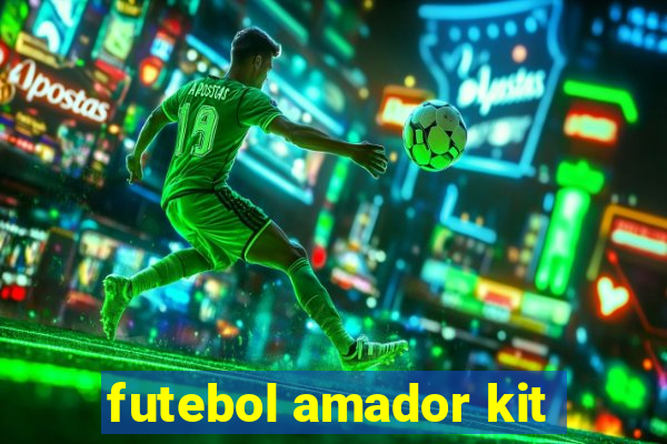 futebol amador kit